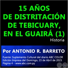 15 AOS DE DISTRITACIN DE TEBICUARY, EN EL GUAIR (1) - Por ANTONIO RAMN BARRETO - Domingo, 23 de Abril de 2023